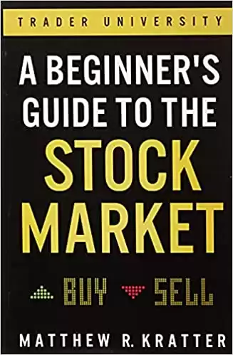 A Beginner's Guide to the Stock Market: Everything You Need to Start Making Money Today