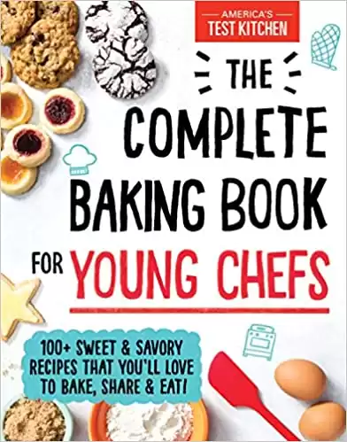 The Complete Baking Book for Young Chefs: 100+ Sweet and Savory Recipes that You'll Love to Bake, Share and Eat! (Young Chefs Series)