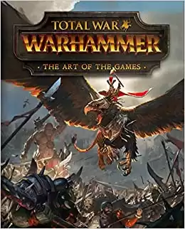 Total War: Warhammer - The Art of the Games