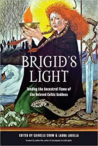 Brigid's Light: Tending the Ancestral Flame of the Beloved Celtic Goddess